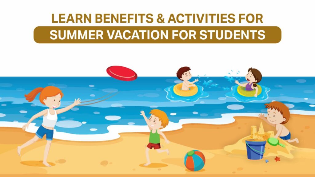 Learn Benefits & Activities for Summer Vacation for Students summer vacation for students