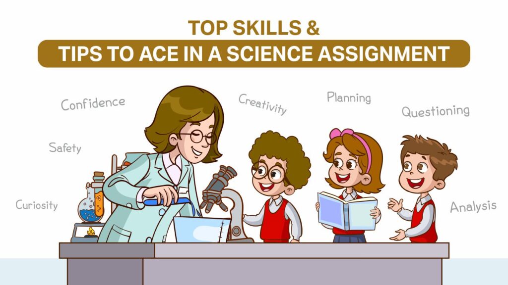 Top Skills & Tips to Ace in a Science Assignment science assignment