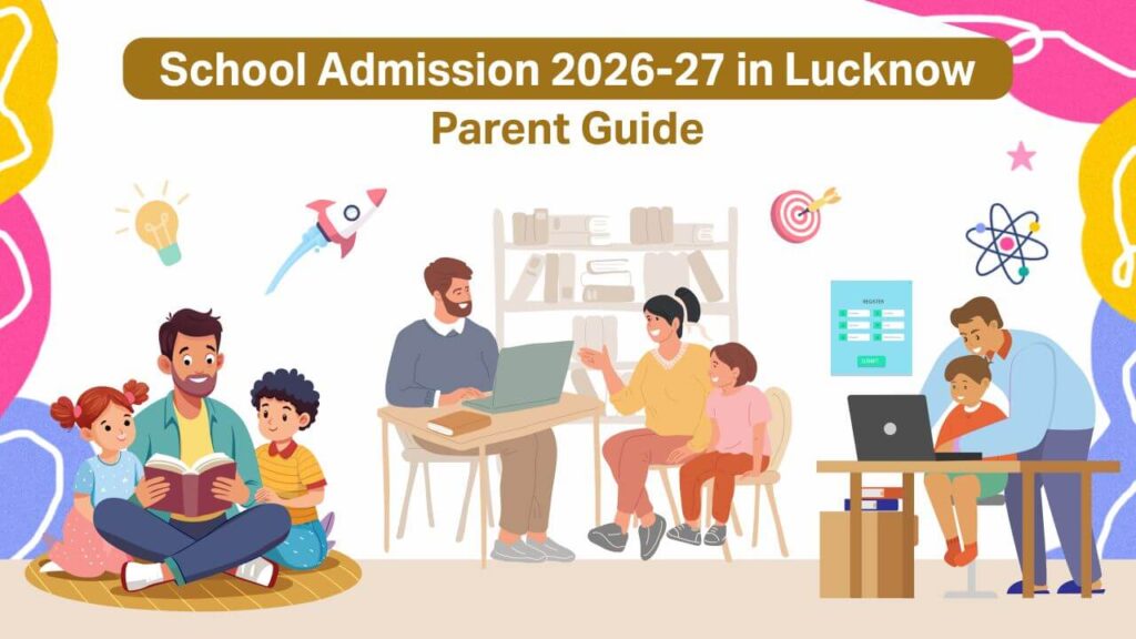 School Admission 2026-27 in Lucknow | Complete Guide School Admission 2026-27 in Lucknow | Complete Guide