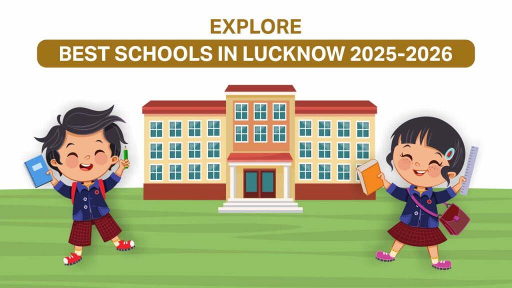 Explore Best Schools In Lucknow 2025-2026 Best Schools In Lucknow 2025-2026