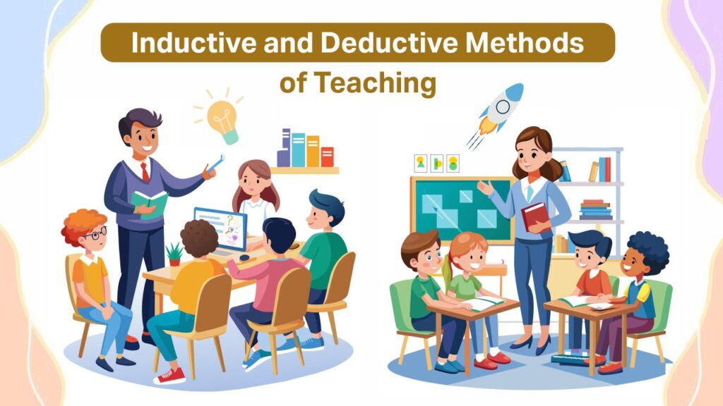 The Inductive Method: A Transformative Teaching Approach Inductive and Deductive Methods of Teaching
